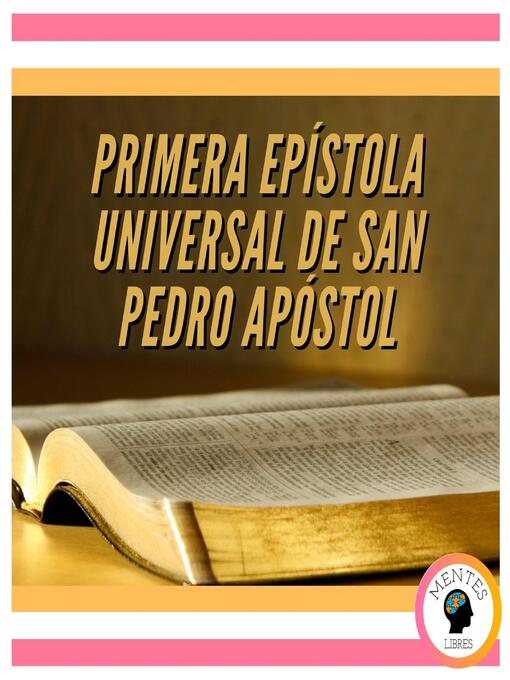 Title details for PRIMERA EPÍSTOLA UNIVERSAL DE SAN PEDRO APÓSTOL by MENTES LIBRES - Available